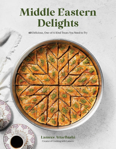 Middle Eastern Delights: 60 Unique Delicious Treats