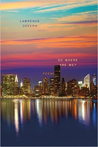 So where are we?: Poems - Lawrence Joseph