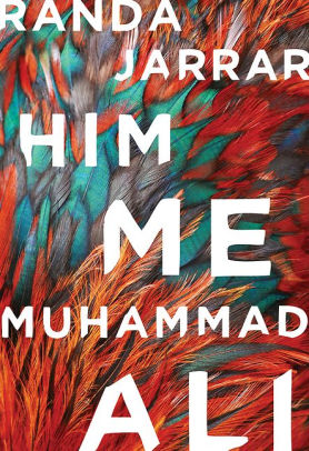 Him, Me, Muhammad Ali -Randa Jarrar