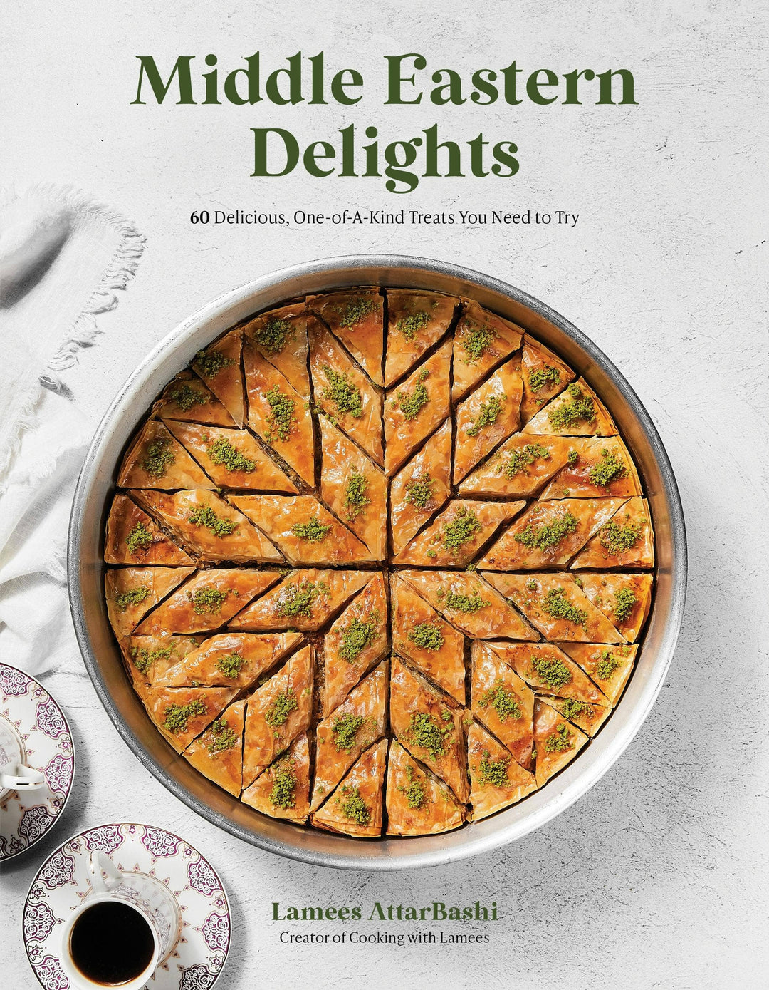 Middle Eastern Delights: 60 Unique Delicious Treats