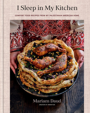 I Sleep in My Kitchen Comfort Food Recipes from My Palestinian American Home: A Cookbook