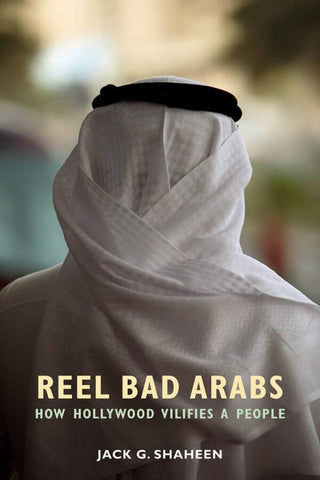 Reel Bad Arabs - Jack G. Shaheen