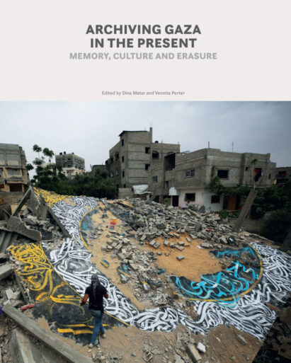 Archiving Gaza in the Present Memory, Culture and Erasure