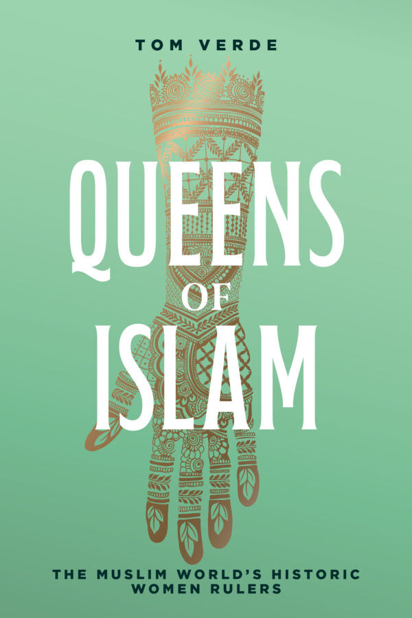 Queens of Islam: The Muslim World's Historic Women Rulers