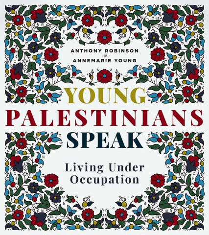 Young Palestinians Speak by Anthony Robinson
