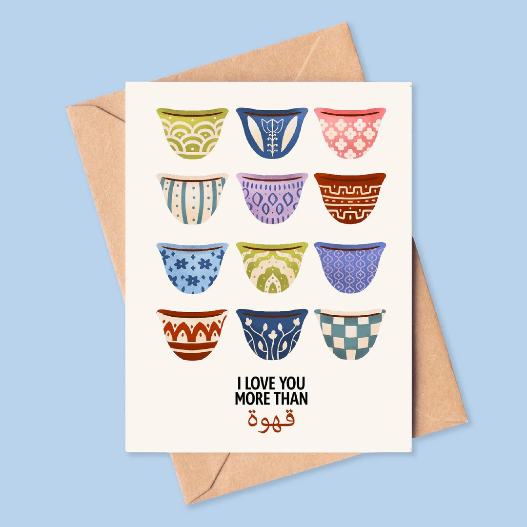 I love you more than Qahwah Greeting Card