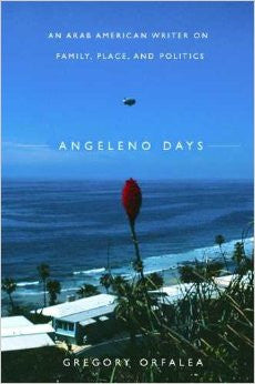 Angeleno Days - An Arab American Writer on Family, Place, and Politics